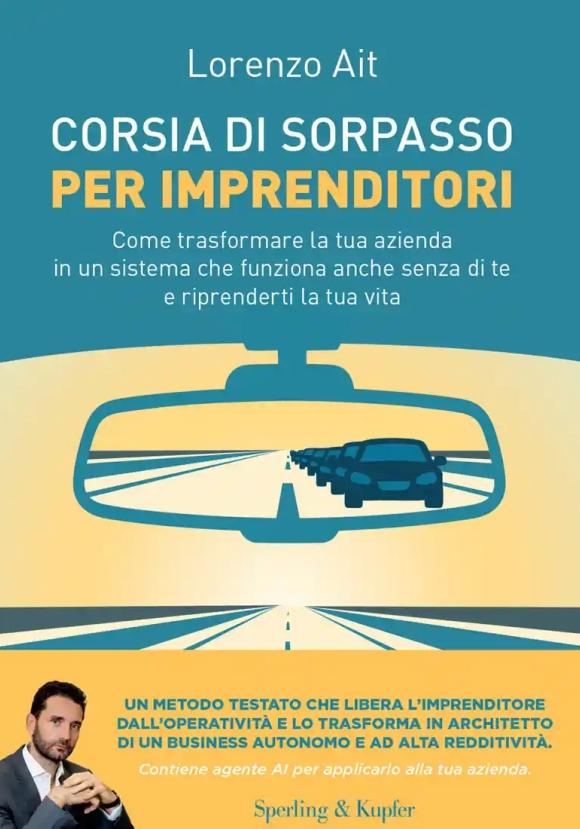 Corsia Di Sorpasso Per Imprenditori. Come Trasformare La Tua Azienda In Un Sistema Che Funziona Anch