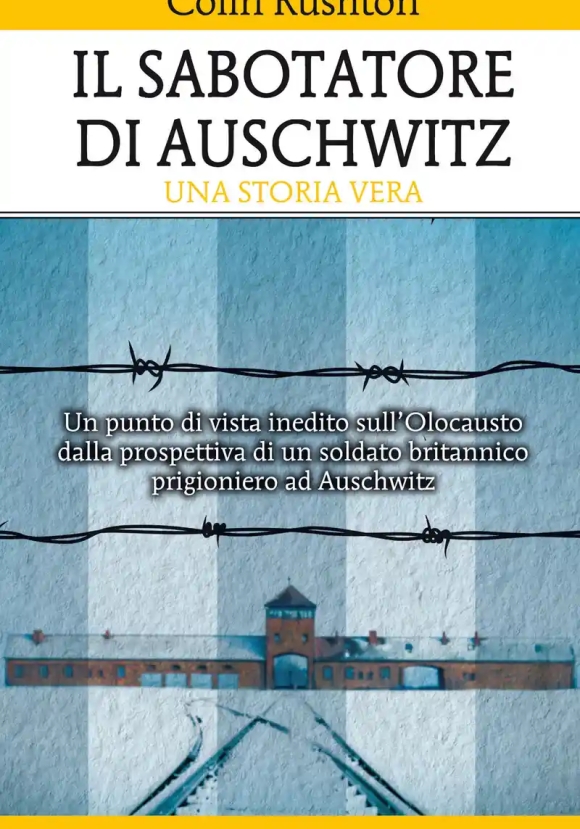 Sabotatore Di Auschwitz. Un Punto Di Vista Inedito Sull'olocausto?dalla Prospettiva Di Un Soldato Br