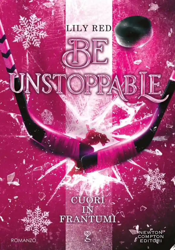 Cuori In Frantumi. Be Unstoppable