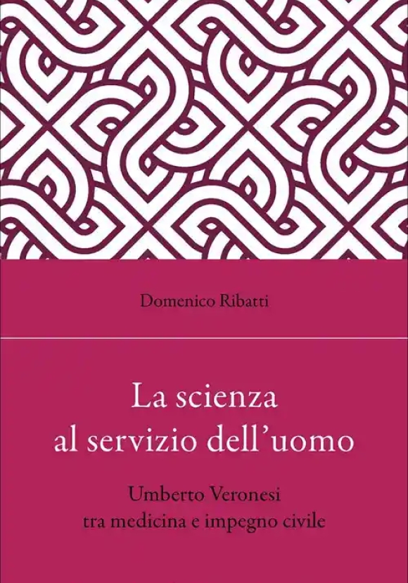 Scienza Al Servizio Dell'uomo. Umberto Veronesi Tra Medicina E Impegno Civile (la)