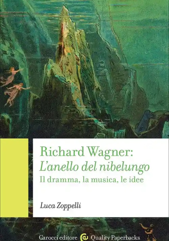 Richard Wagner. L'anello Del Nibelungo. Il Dramma, La Musica, Le Idee