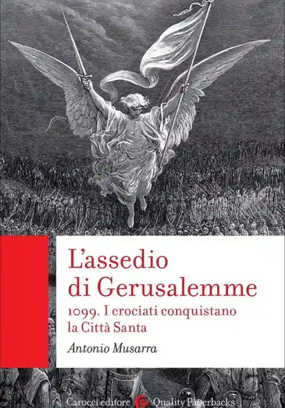 Assedio Di Gerusalemme. 1099. I Crociati Conquistano La Citt? Santa (l')