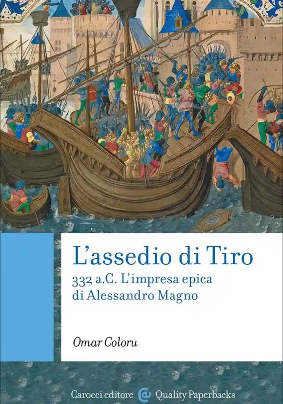 Assedio Di Tiro. 332 A.c. L'impresa Epica Di Alessandro Magno (l')