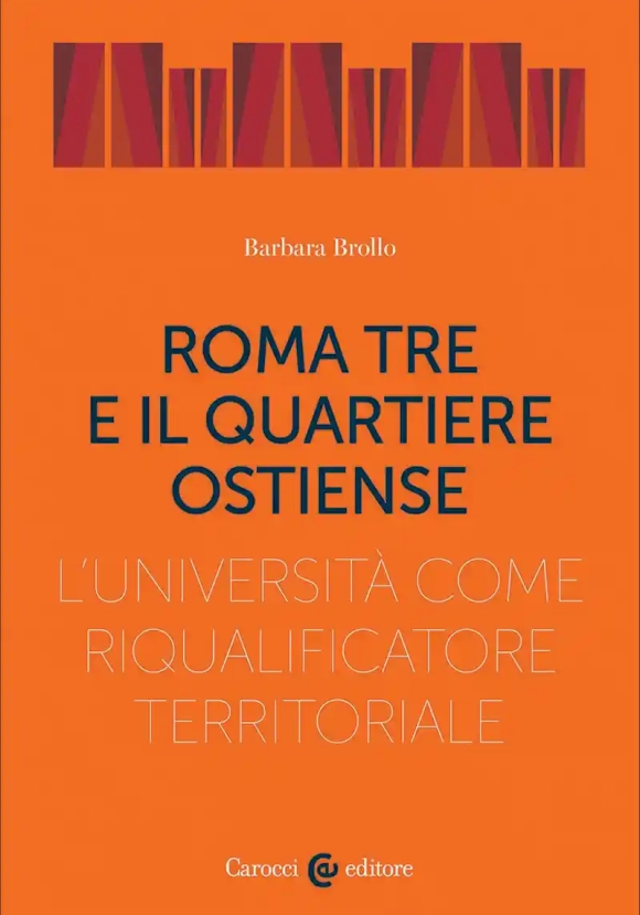 Roma Tre E Il Quartiere Ostiense. L'universit? Come Riqualificatore Territoriale: Opportunit? E Risc