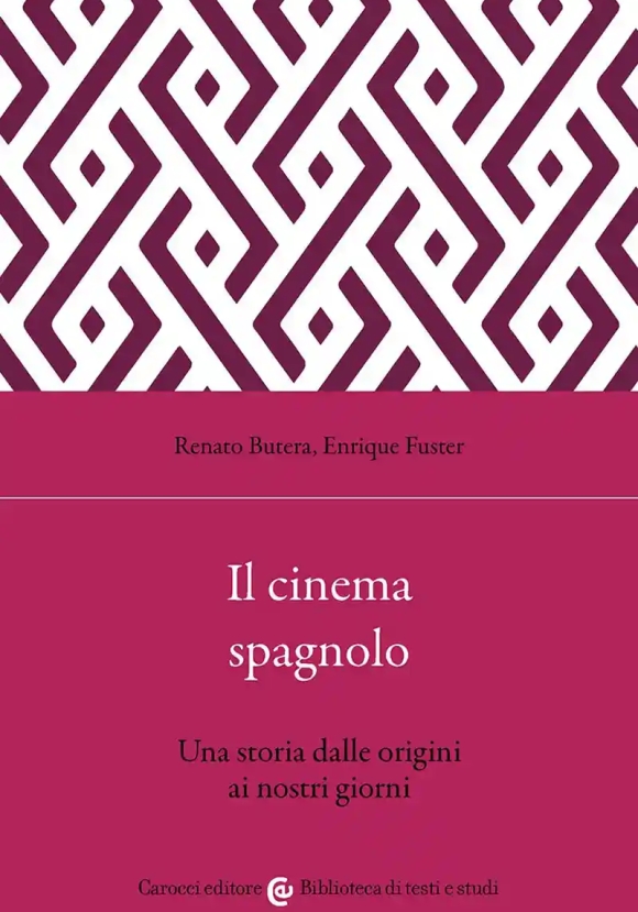 Cinema Spagnolo. Una Storia Dalle Origini Ai Nostri Giorni (il)