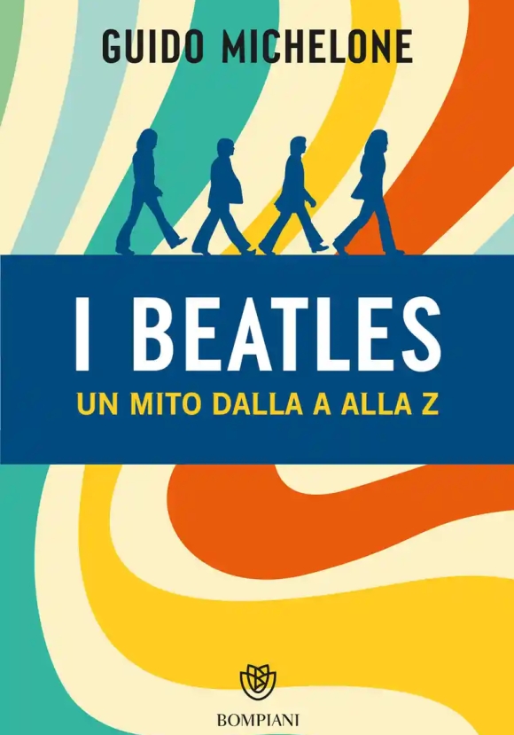Beatles. Un Mito Dalla A Alla Z