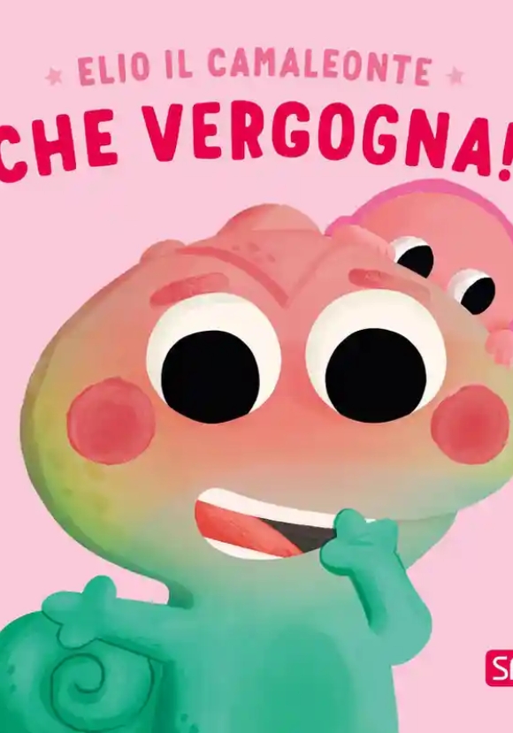 Che Vergogna! Elio Il Camaleonte. Ediz. A Colori