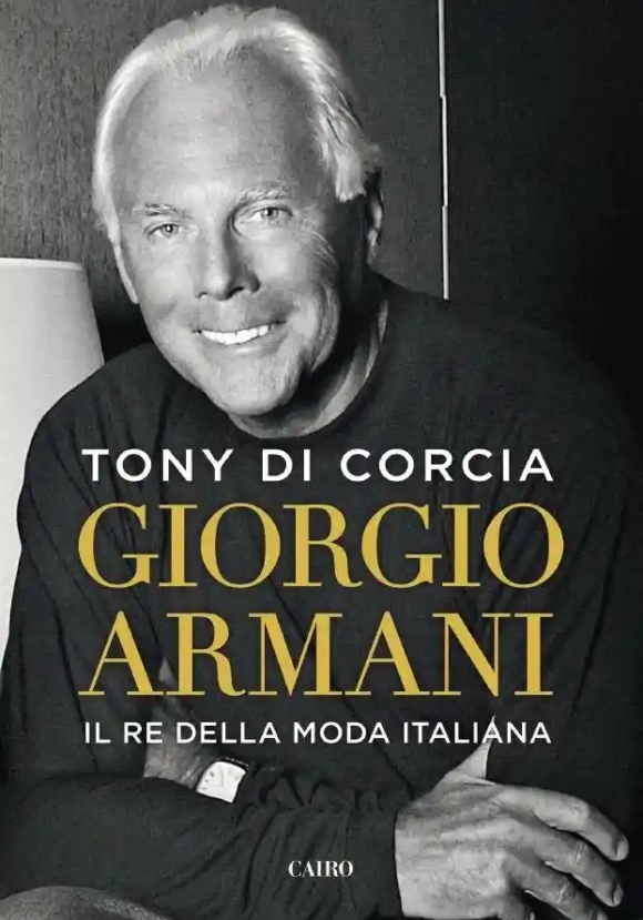Giorgio Armani. Il Re Della Moda Italiana