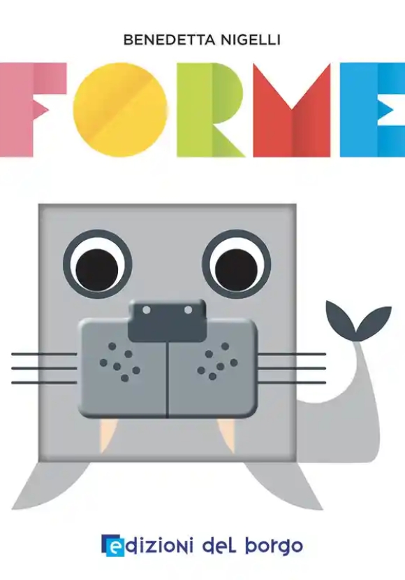 Forme. Prendi Forma. Ediz. A Colori