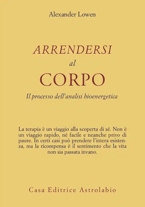 Arrendersi Al Corpo. Il Processo Dell'analisi Bioenergetica