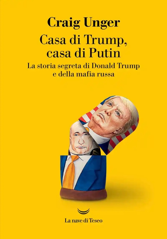 Casa Di Trump, Casa Di Putin. La Storia Segreta Di Donald Trump E Della Mafia Russa