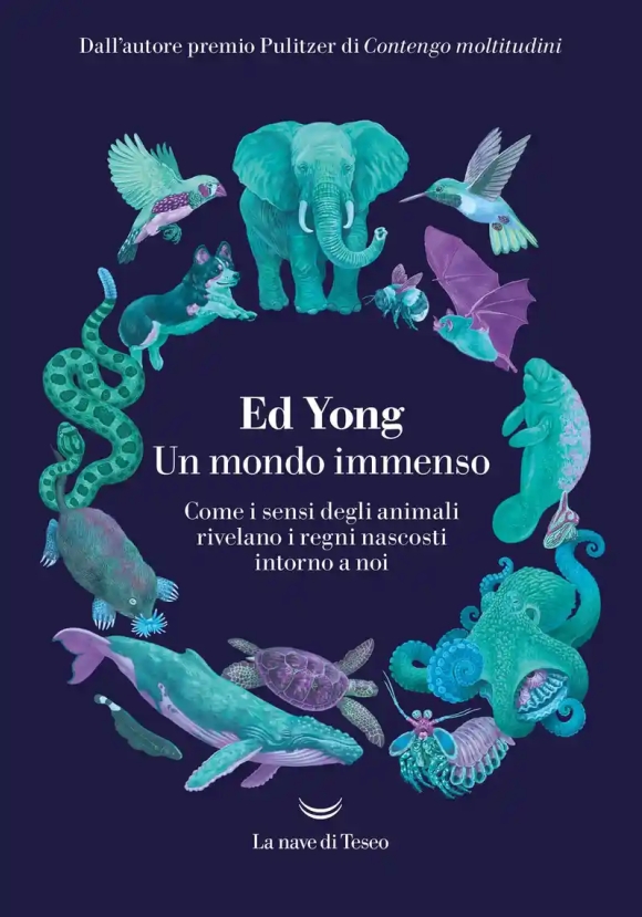 Mondo Immenso. Come I Sensi Degli Animali Rivelano I Regni Nascosti Intorno A Noi (un)