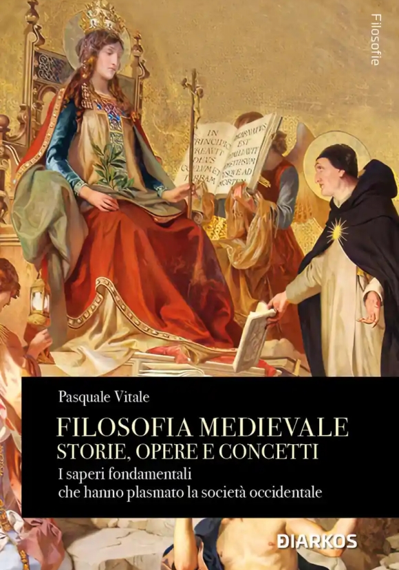 Filosofia Medievale. Storie, Opere E Concetti. I Saperi Fondamentali Che Hanno Plasmato La So