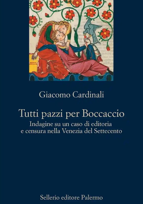 Tutti Pazzi Per Boccaccio. Indagine Su Un Caso Di Editoria E Censura Nella Venezia Del Settecento