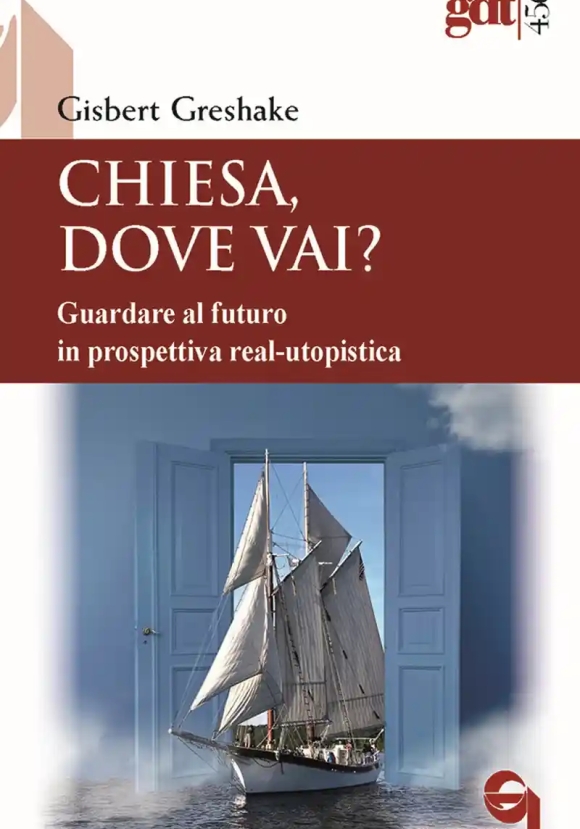 Chiesa, Dove Vai? Guardare Al Futuro In Prospettiva Real-utopistica