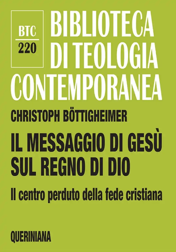 Messaggio Di Ges? Sul Regno Di Dio. Il Centro Perduto Della Fede Cristiana (il)