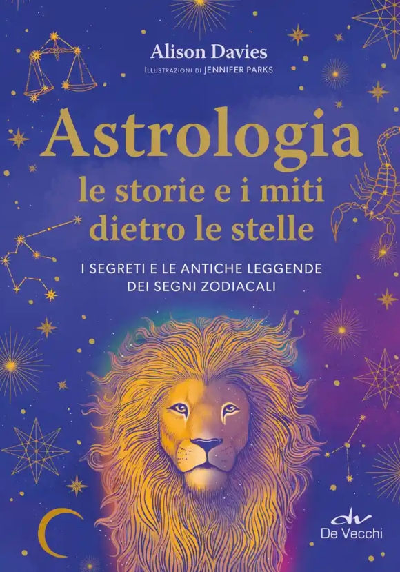 Astrologia. Le Storie Dietro Le Stelle