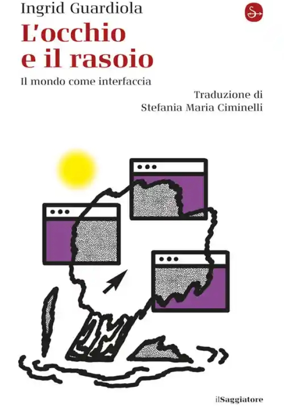 Occhio E Il Rasoio. Il Mondo Come Interfaccia (l')