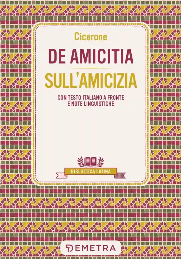 De Amicitia-sull'amicizia. Testo Latino A Fronte E Note Linguistiche
