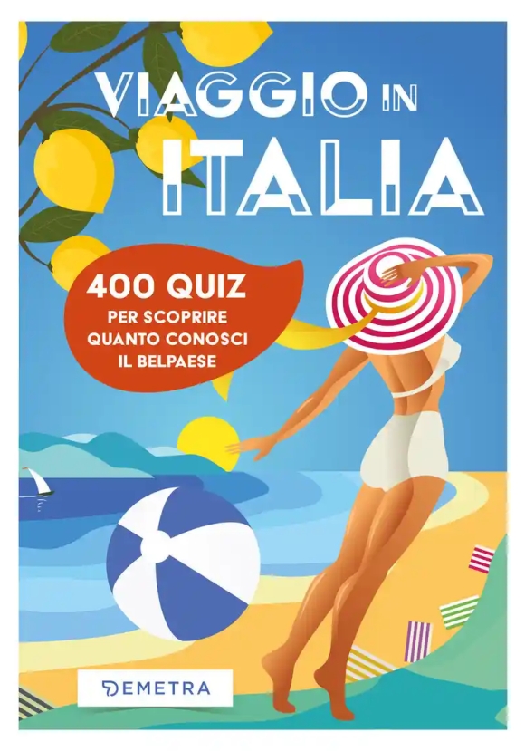 Viaggio In Italia. 500 Quiz Per Scoprire Quanto Conosci Il Belpaese