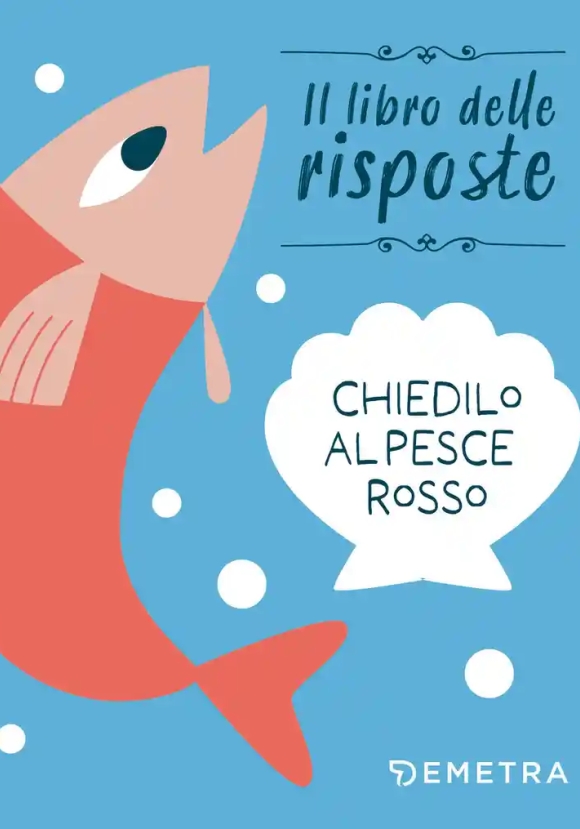 Chiedilo Al Pesce Rosso. Ediz. A Colori