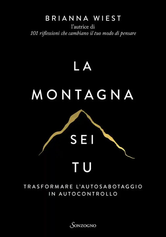 Montagna Sei Tu. Trasformare L'autosabotaggio In Autocontrollo (la)