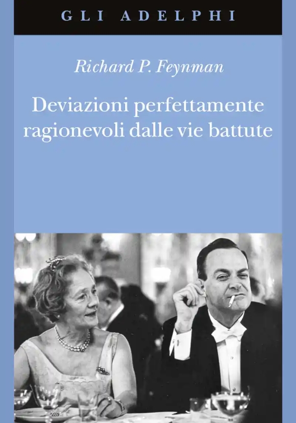 Deviazioni Perfettamente Ragionevoli Dalle Vie Battute. Le Lettere Di Richard Feynman