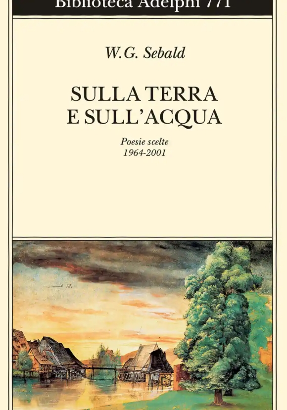 Sulla Terra E Sull'acqua. Poesie Scelte (1964-2001)