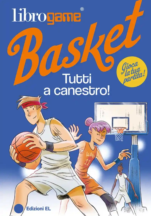 Librogame? Basket. Tutti A Canestro! Ediz. Illustrata