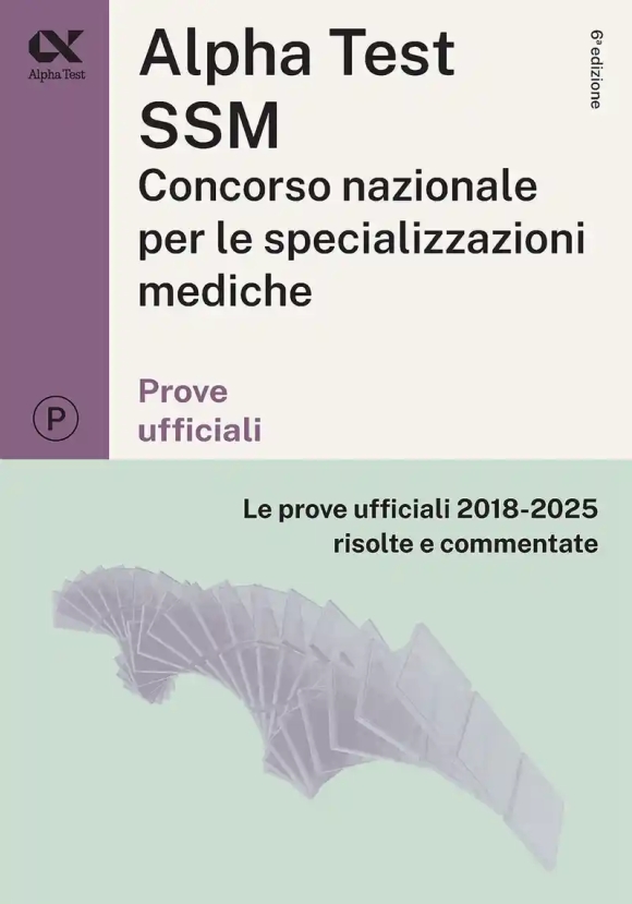 Ssm - Le Prove Ufficiali - 2018-2025 Risolte E Commentate