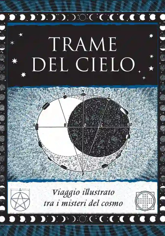 Trame Del Cielo. Viaggio Illustrato Tra I Misteri. Ediz. Illustrata