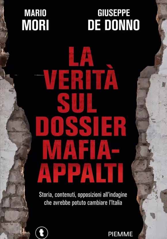 Verit? Sul Dossier Mafia-appalti. Storia, Contenuti, Opposizioni All'indagine Che Avrebbe Potuto Cam