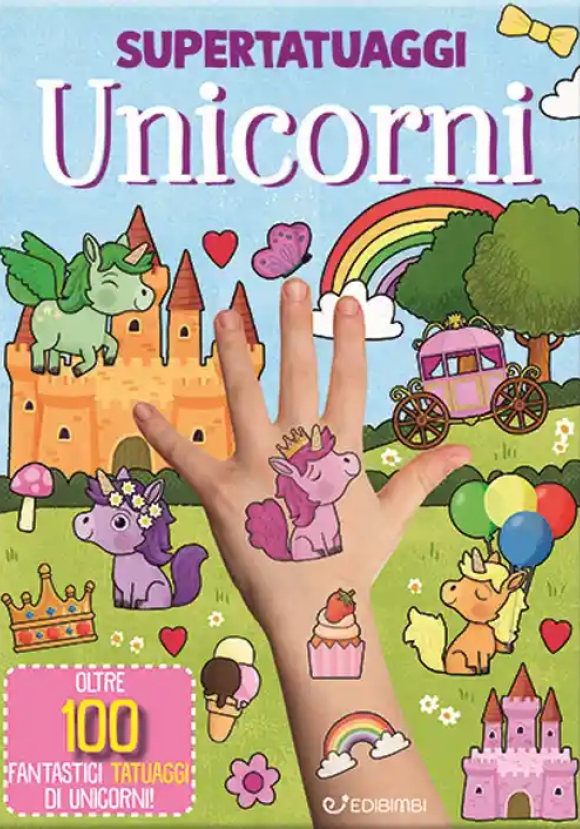 Unicorni. Super Tatuaggi. Ediz. A Colori