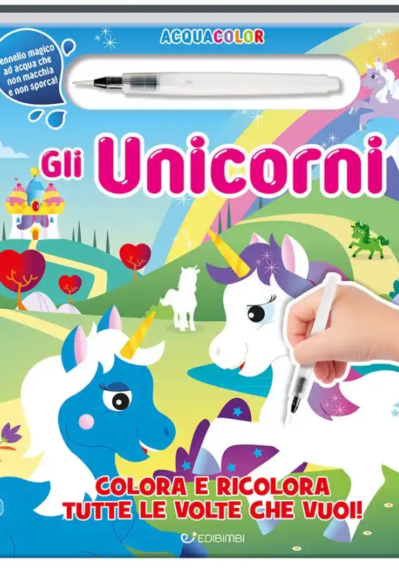 Gli Unicorni. Acquacolor. Ediz. Illustrata. Con Pennello Ad Acqua
