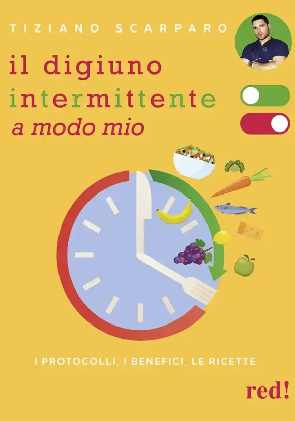 Digiuno Intermittente A Modo Mio. I Protocolli, I Benefici, Le Ricette (il)