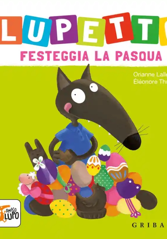 Lupetto Festeggia La Pasqua. Amico Lupo. Ediz. A Colori