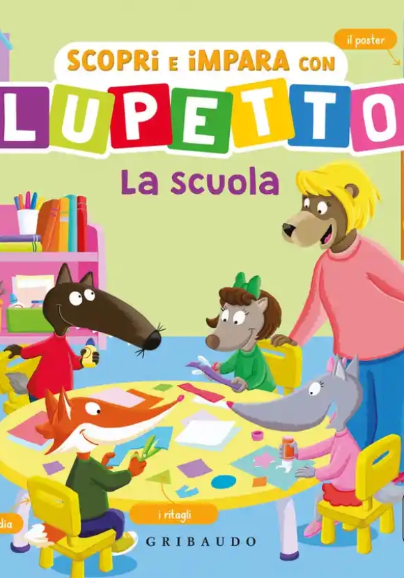 Scopri E Impara Con Lupetto La Scuola. Amico Lupo. Ediz. Illustrata