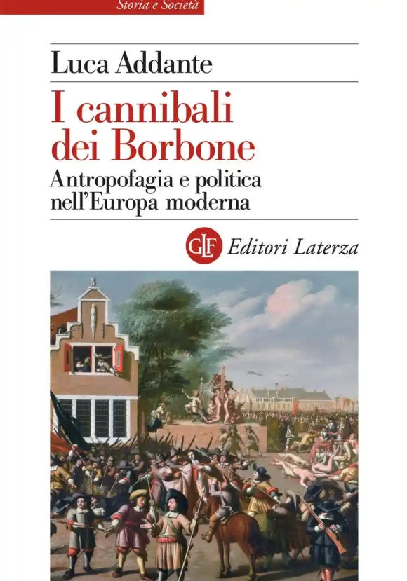 Cannibali Dei Borbone. Antropofagia E Politica Nell'europa Moderna (i)
