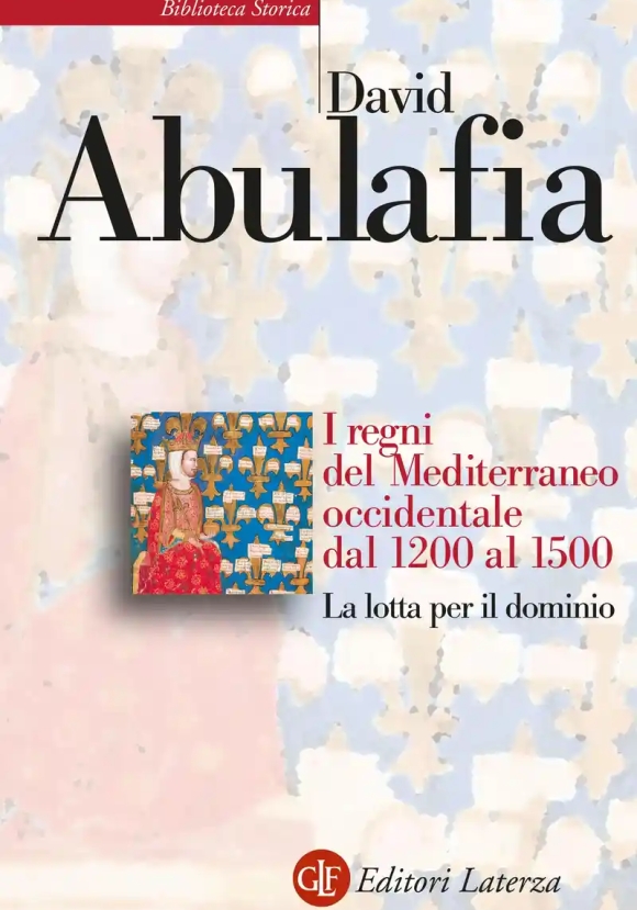 Regni Del Mediterraneo Occidentale Dal 1200 Al 1500. La Lotta Per Il Dominio (i)