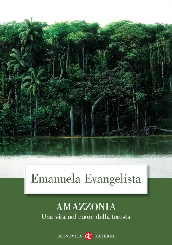 Amazzonia. Una Vita Nel Cuore Della Foresta