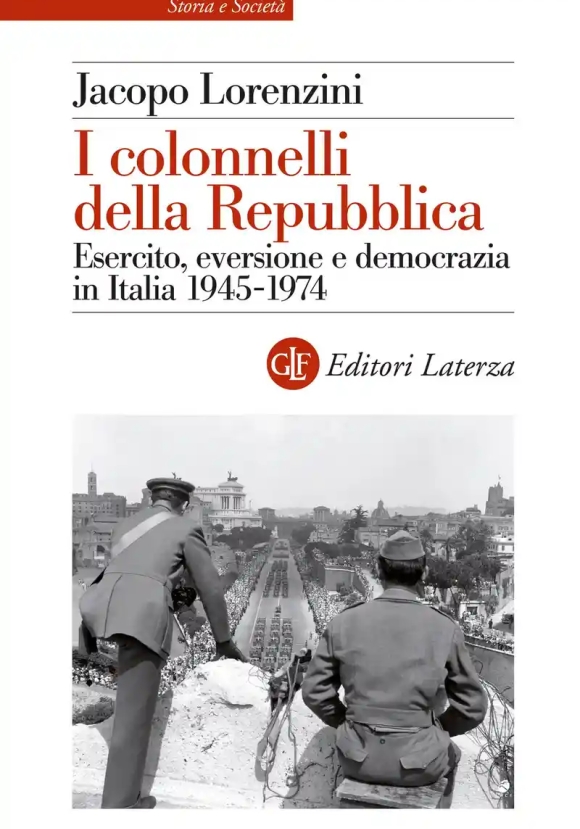 Colonnelli Della Repubblica. Esercito, Eversione E Democrazia In Italia 1945-1974 (i)