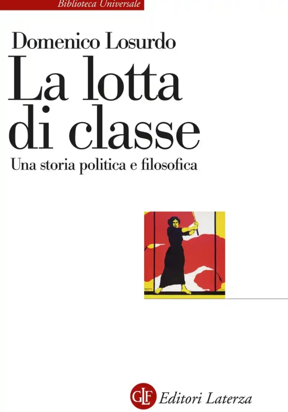 Lotta Di Classe. Una Storia Politica E Filosofica (la)