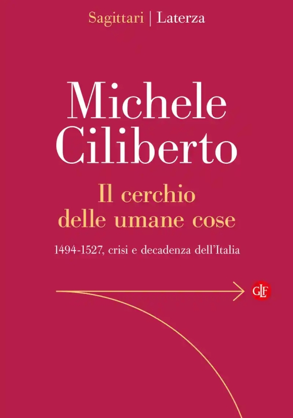 Cerchio Delle Umane Cose. 1494-1527, Crisi E Decadenza Dell'italia, Il