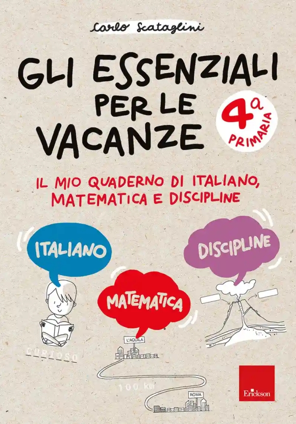 Essenziali Per Le Vacanze. Primaria. Classe Quarta. Il Mio Quaderno Di Italiano, Matematica E Discip