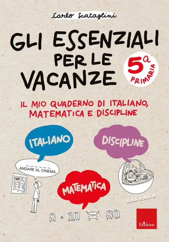 Gli Essenziali Per Le Vacanze. Primaria. Classe Quinta. Il Mio Quaderno Di Italiano, Matematica E Di