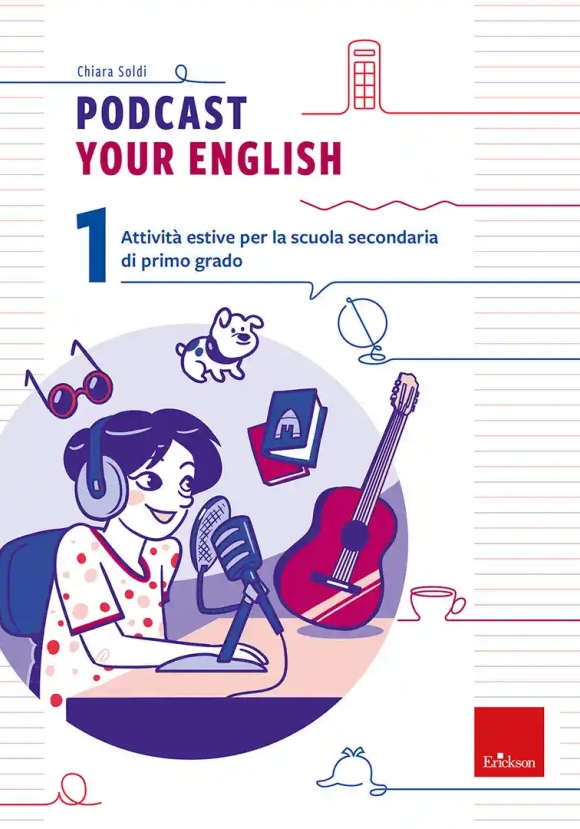 Podcast Your English. Attivit? Estive Per La Scuola Secondaria Di Primo Grado. Vol. 1