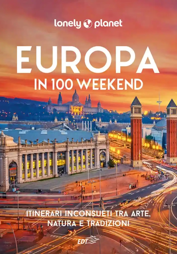 Europa In 100 Weekend. Itinerari Inconsueti Tra Arte, Natura E Tradizione. Ediz. Illustrata