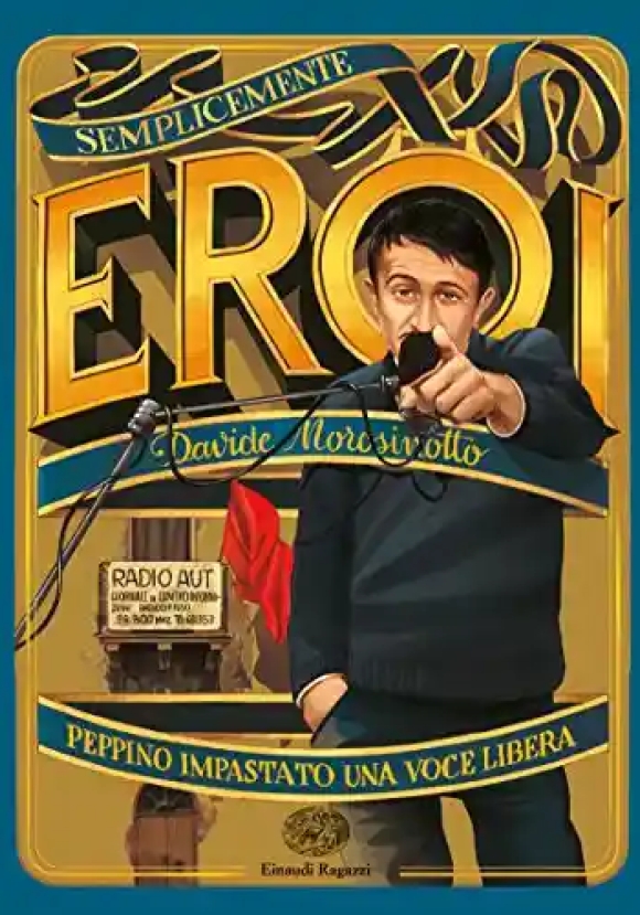 Peppino Impastato, Una Voce Libera. Semplicemente Eroi