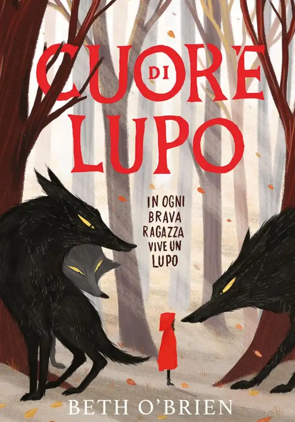 Cuore Di Lupo. In Ogni Brava Ragazza Vive Un Lupo