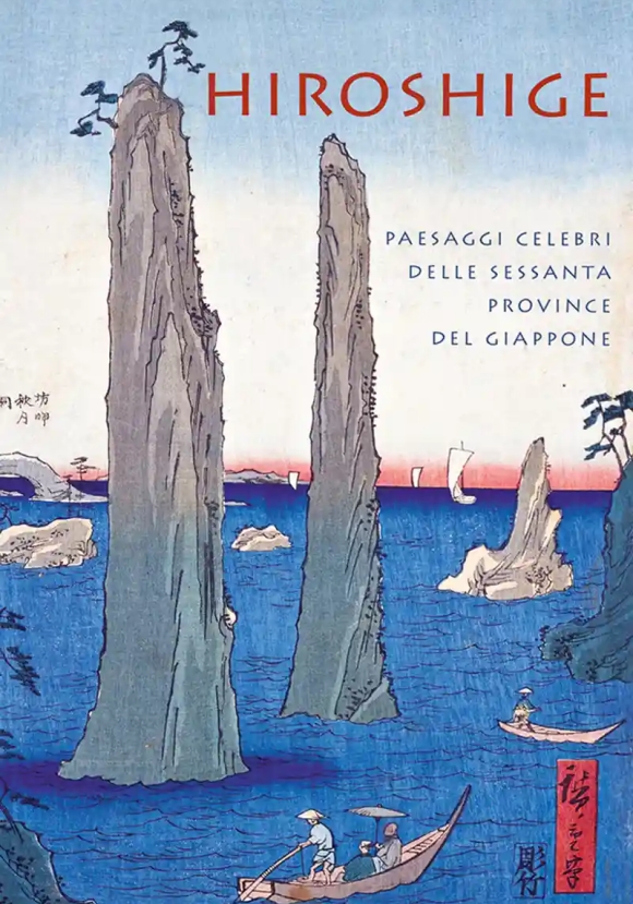 Hiroshige. Paesaggi Celebri Delle Sessanta Province Del Giappone. Ediz. A Colori